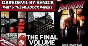 Daredevil by Bendis - Part 6: The Murdock Papers | THE FINAL VOLUME (2006) - Comic Story Explained