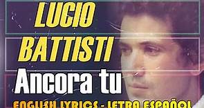 ANCORA TU - Lucio Battisti 1976 (English Lyrics, Letra Español, Testo italiano)