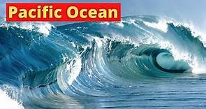 Pacific Ocean | Interesting facts about the Pacific Ocean | Pacific Ocean Documentary