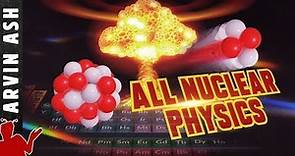 ALL Nuclear Physics Explained SIMPLY