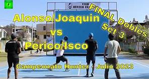 Alonso/Joaquin vs Perico/Isco // FINAl Dobles Set 3 // Campeonato Hunter - Julio 2023