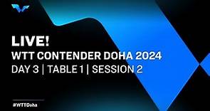 LIVE! | T1 | Day 3 | WTT Contender Doha 2024 | Session 2