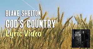 Blake Shelton - God's Country (Lyrics) 🙏
