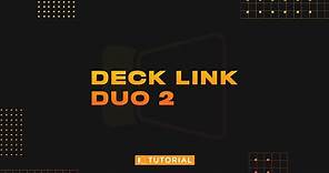 DeckLink Duo 2: Setup & Configuration