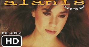 NOW IS THE TIME (1992) by Alanis Morissette [FULL ALBUM] (HD)