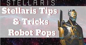 Stellaris Tips and Tricks: Robot Pops [Why You Should Build Them]