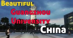 Guangzhou University| Beautiful View | Welcome at Guangzhou University China
