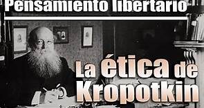 PENSAMIENTO LIBERTARIO_La ética de Kropotkin