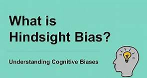What is Hindsight Bias? [Definition and Example] - Guide to Cognitive Biases