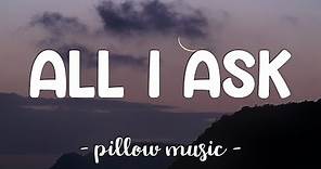 All I Ask - Adele (Lyrics) 🎵