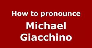 How to pronounce Michael Giacchino (American English/US) - PronounceNames.com