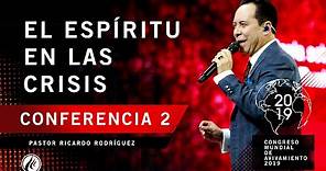 El Espíritu en las crisis | Pastor Ricardo Rodríguez - CONGRESO MUNDIAL DE AVIVAMIENTO 2019