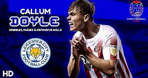 Callum Doyle - WELCOME to LEICESTER CITY - Dribbles, Passes & Defensive Skills |HD