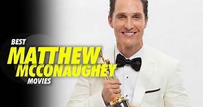 10 Best Matthew McConaughey Movies
