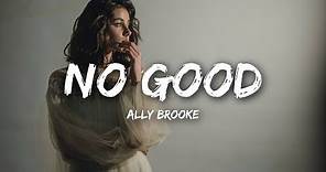 Ally Brooke - No Good (Lyrics)