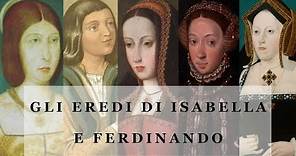 Gli eredi di Isabella di Castiglia e Ferdinando d'Aragona.