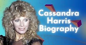 Cassandra Harris Biography, Career & Fame, Personal Life
