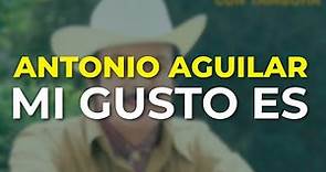 Antonio Aguilar - Mi Gusto Es (Audio Oficial)
