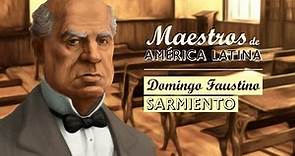 DOMINGO FAUSTINO SARMIENTO- Serie Maestros de América Latina