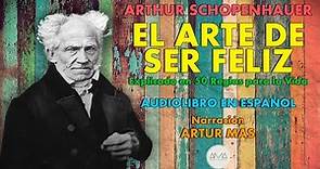 Arthur Schopenhauer - El Arte de Ser Feliz (Audiolibro Completo en Español) "Voz Real Humana"
