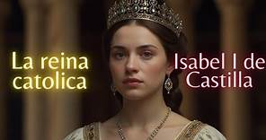 Isabel I de Castilla: La Reina que Marcó la Historia de España