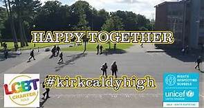 Kirkcaldy High School HAPPY TOGETHER!
