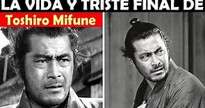 La Vida y El Triste Final de Toshiro Mifune