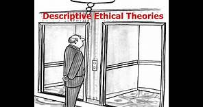 Descriptive Ethical Theories