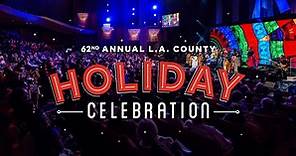 Annual L.A. County Holiday Celebration:62nd Annual L.A. County Holiday Celebration