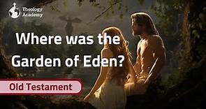 Where was the Garden of Eden?