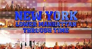 New York: Lower Manhattan Through Time!