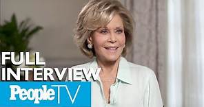 Jane Fonda On Her New Documentary, The Men In Her Life & More (FULL) | PeopleTV