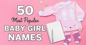 50 Most Popular Baby Girl Names