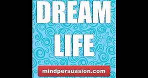 Dream Life - Live the Life You Were Meant To