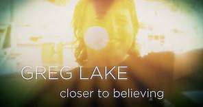 Greg Lake - Closer To Believing (Official Lyrics Video)