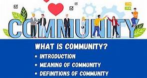 Community | Introduction | Meaning of Community | Definitions of Community.