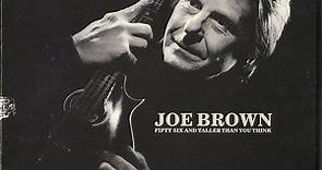 Joe Brown - Fifty Six And Taller Than You Think - Extracts
