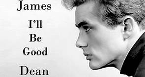 James Dean || I'll Be Good (Original)