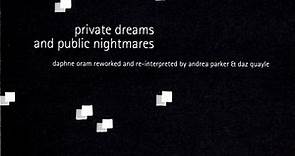 Daphne Oram Reworked And Re-Interpreted By Andrea Parker And Daz Quayle - Private Dreams And Public Nightmares