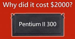 Pentium II 300 - $2000 CPU now for $20 - Worth it?