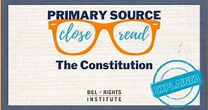 The Constitution Explained | A Primary Source Close Read w/ BRI