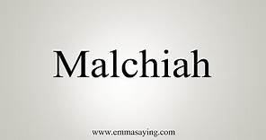 How To Say Malchiah