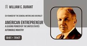 Pioneer of automobile industry | Co-founder of the General Motors and Chevrolet | William C. Durant