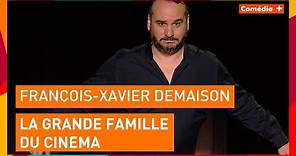 François-Xavier Demaison - La grande famille du cinéma - Comédie+