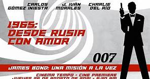 007 - UNA MISIÓN A LA VEZ | DESDE RUSIA CON AMOR