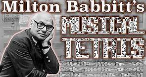 Milton Babbitt’s Musical Tetris