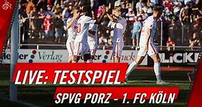 LIVE: SpVg. Porz 1919 - 1. FC Köln | Testspiel | 1. FC Köln
