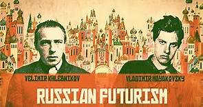 Russian Futurism - Vladimir Mayakovsky - Velimir Khlebnikov