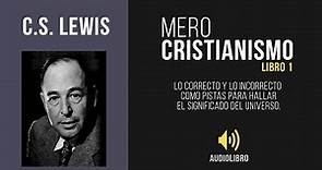 Mero Cristianismo // C.S. Lewis - Audiolibro (Libro 1)