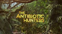 The Antibiotic Hunters